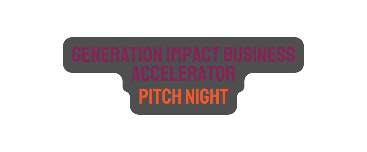 Generation Impact Business Accelerator Pitch Night